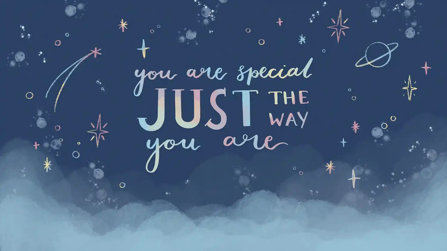 you are special JUST the way you are