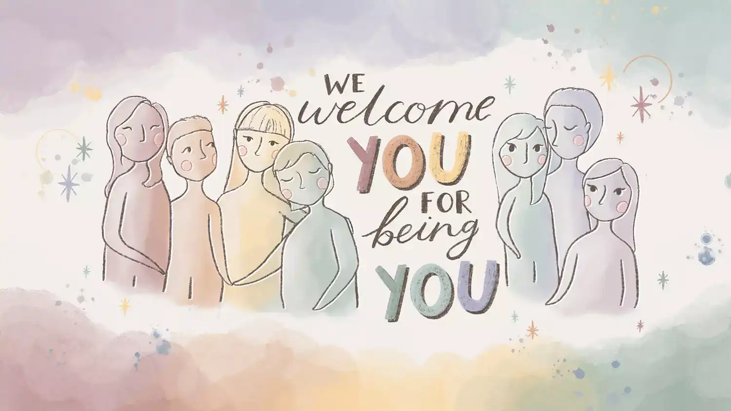 We welcome YOU for being YOU